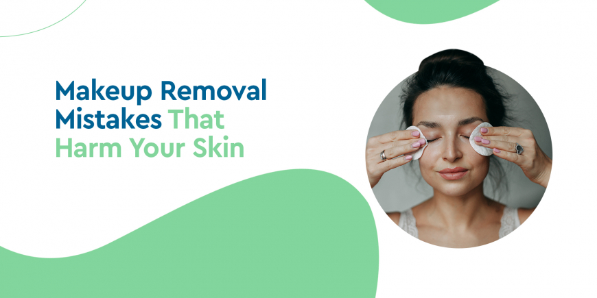 Makeup Removal Mistakes That Harm Your Skin